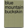 Blue Mountain Buckskin by Jim Riggs