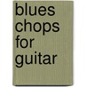 Blues Chops for Guitar door Buck Brown