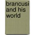 Brancusi and His World