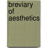 Breviary Of Aesthetics door Benedetto Croce