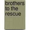 Brothers to the Rescue door Frederic P. Miller