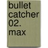 Bullet Catcher 02. Max