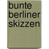 Bunte Berliner Skizzen door Natalja Arinstein