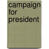 Campaign For President by Unknown