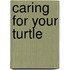 Caring for Your Turtle
