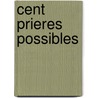 Cent Prieres Possibles door Andre Dumas