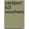 Certiport Ic3 Vouchers door Prentice Hall Ptr
