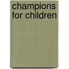 Champions for Children door Bob Holman