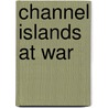 Channel Islands at War door George Forty