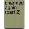 Charmed Again (Part 2) by John McBrewster