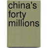 China's Forty Millions by Jt Dreyer