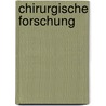Chirurgische Forschung by Manfred Georg Krukemeyer