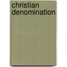Christian Denomination door Frederic P. Miller