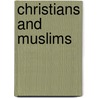 Christians And Muslims by Kenneth B. Cragg