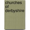 Churches Of Derbyshire door Isobel Coombes