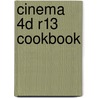 Cinema 4D R13 Cookbook door Szabo Michael