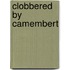 Clobbered By Camembert