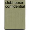 Clubhouse Confidential by William Cane