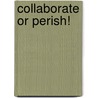 Collaborate or Perish! by Zachary Tumin