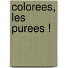Colorees, Les Purees ! door Sandrine Audegond