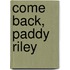 Come Back, Paddy Riley