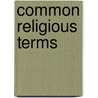 Common Religious Terms by Richard Pearson Education