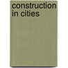 Construction In Cities door Patricia J. Lancaster