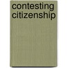 Contesting Citizenship by Anne Mcnevin