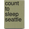 Count to Sleep Seattle by Mark Jasper
