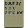 Country Store Antiques by Douglas Congdon-Martin