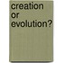 Creation Or Evolution?