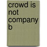 Crowd Is Not Company B door Kee Robert