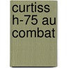 Curtiss H-75 Au Combat door Major Olivier Lapray