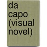 Da Capo (Visual Novel) by John McBrewster