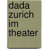 Dada Zurich Im Theater by Sibylle Meder Kindler