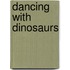 Dancing With Dinosaurs