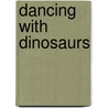 Dancing With Dinosaurs by Mark Patrick Hederman