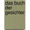 Das Buch der Gesichter door Felix von Keudell