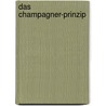 Das Champagner-Prinzip door Hans Janotta