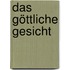Das Göttliche Gesicht