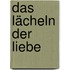 Das Lächeln der Liebe