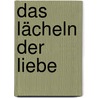 Das Lächeln der Liebe by Ralph Valenteano