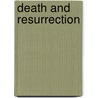 Death And Resurrection by R.A. MacAvoy
