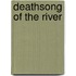 Deathsong Of The River