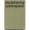 Deciphering Cyberspace door Leonard C. Shyles