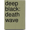 Deep Black: Death Wave door William H. Keith