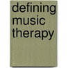 Defining Music Therapy door Kenneth E. Bruscia