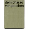 Dem Pharao versprochen door Marliese Arold