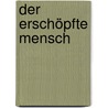 Der Erschöpfte Mensch by Rotraud A. Perner