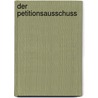 Der Petitionsausschuss door Frederik Obermaier